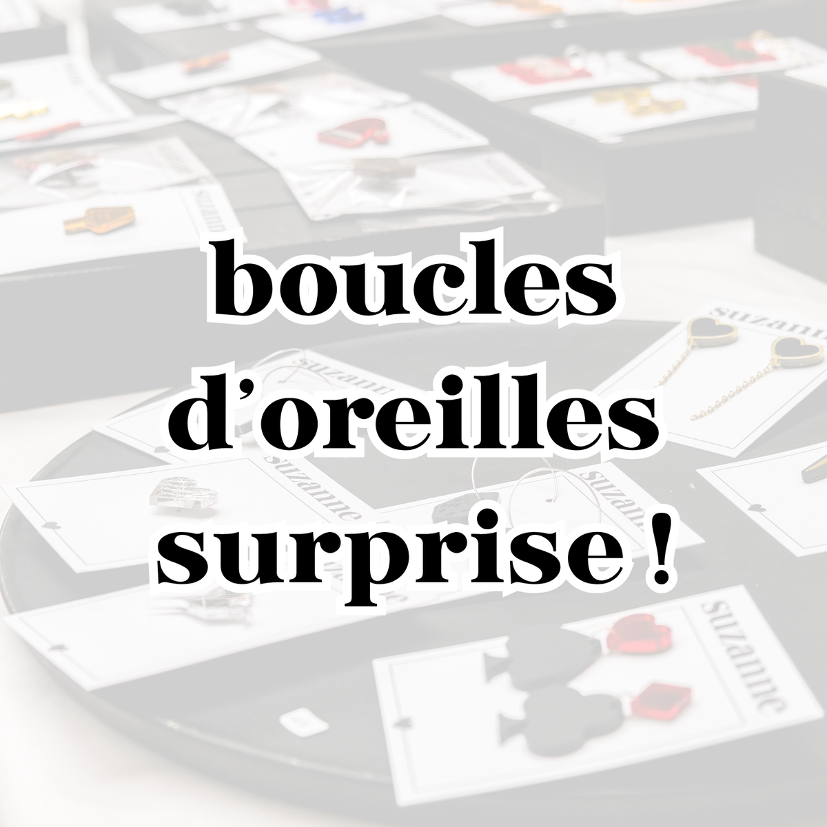 BOUCLES D'OREILLES SURPRISE