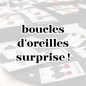 BOUCLES D'OREILLES SURPRISE