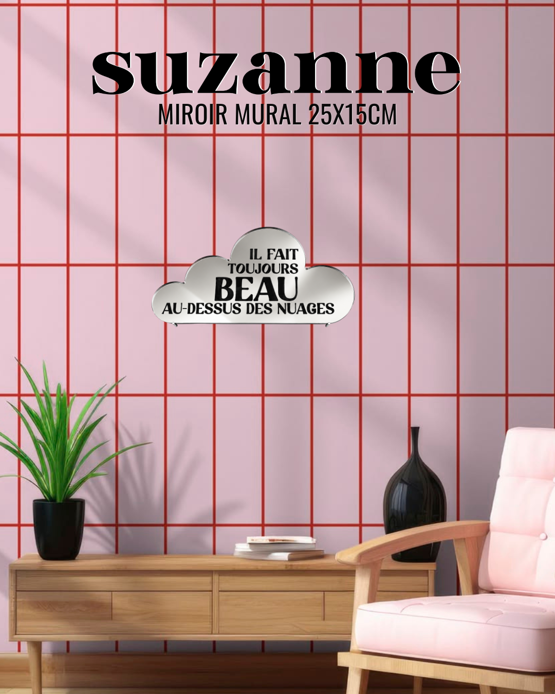MIROIR MURAL : IL FAIT TOUJOURS BEAU AU DESSUS DES NUAGES
